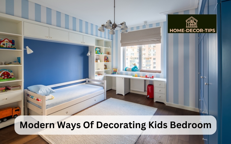 What are the Modern Ways of Decorating Kids’ Bedrooms?